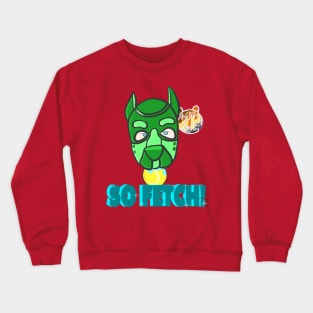 Making Fetch Happen Crewneck Sweatshirt